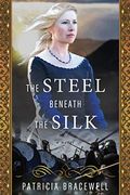 The Steel Beneath The Silk: A Novel (Emma Of Normandy Trilogy Book 3)