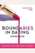 Boundaries In Dating Workbook: Making Dating Work