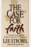 The Case For Faith: A Journalist Investigates The Toughest Objections To Christianity