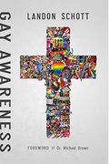 Gay Awareness: Discovering The Heart Of The Father And The Mind Of Christ On Sexuality