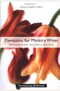Devotions For Ministry Wives: Encouragement From Those Who've Been There