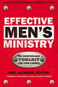 Effective Men's Ministry: The Indispensable Toolkit For Your Church