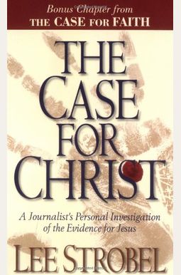 The Case For Christ: A Journalist's Personal Investigation Of The Evidence For Jesus The Case For Christ: A Journalist's Personal Investigation Of The Evidence For Jesus