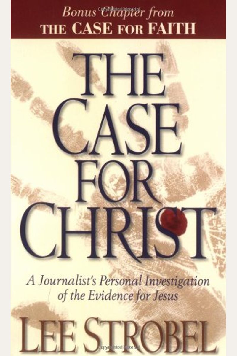 The Case For Christ: A Journalist's Personal Investigation Of The Evidence For Jesus