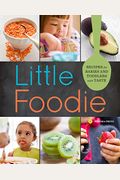 Little Foodie: Baby Food Recipes For Babies And Toddlers With Taste