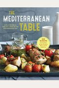 The Mediterranean Table: Simple Recipes For Healthy Living On The Mediterranean Diet
