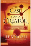 The Case For A Creator: A Journalist Investigates Scientific Evidence That Points Toward God