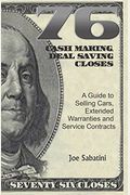 76 Cash Making, Deal Saving Closes: A Guide To Selling Cars, Extended Warranties And Service Contracts