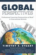 Global Perspectives: Professional Learning Communities In International Schools (Fully Institutionalize Behaviors Consistent With Plc Expec