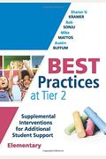 Best Practices At Tier 2 (Elementary): Supplemental Interventions For Additional Student Support, Elementary (An Rti At Work Guide For Implementing Ti