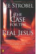 The Case For The Real Jesus: A Journalist Investigates Current Attacks On The Identity Of Christ