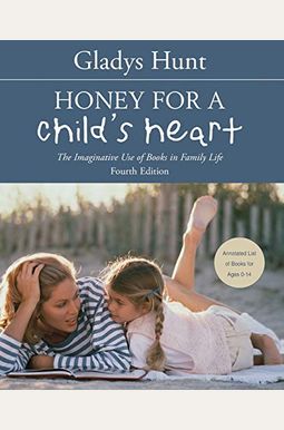 Buy Honey For A Child's Heart: The Imaginative Use Of Books In Family ...