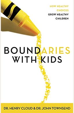 Boundaries With Kids: How Healthy Choices Grow Healthy Children Boundaries With Kids: How Healthy Choices Grow Healthy Children
