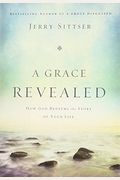 A Grace Revealed: How God Redeems The Story Of Your Life