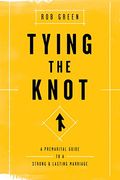 Tying The Knot: A Premarital Guide To A Strong And Lasting Marriage