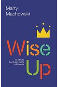 Wise Up: 10-Minute Family Devotions In Proverbs