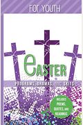 Easter Programs Dramas And Skits For Youth: Includes Poems, Quotes And Readings