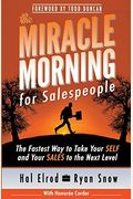 The Miracle Morning For Salespeople: The Fastest Way To Take Your Self And Your Sales To The Next Level