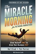 The Miracle Morning For Network Marketers: Grow Yourself First To Grow Your Business Fast
