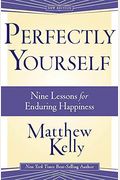 Perfectly Yourself: Nine Lessons For Enduring Happiness