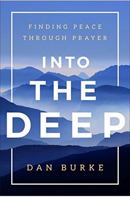 Into The Deep: Finding Peace Through Prayer Into The Deep: Finding Peace Through Prayer