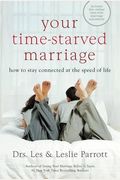 Your Time-Starved Marriage: How To Stay Connected At The Speed Of Life