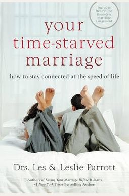 Your Time-Starved Marriage: How To Stay Connected At The Speed Of Life Your Time-Starved Marriage: How To Stay Connected At The Speed Of Life