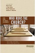 Who Runs The Church?: 4 Views On Church Government (Counterpoints: Church Life)