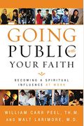 Going Public With Your Faith: Becoming A Spiritual Influence At Work