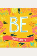 Be Inspired: 200 Inspirational Quotes