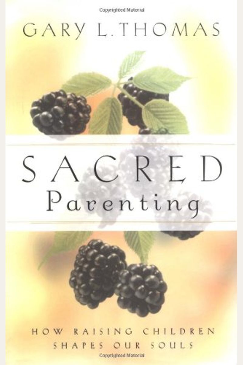 Sacred Parenting: How Raising Children Shapes Our Souls