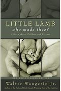 Little Lamb, Who Made Thee?: A Book About Children And Parents