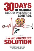 Thirty Days to Natural Blood Pressure Control: The No Pressure Solution