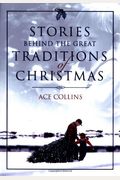 Stories Behind The Great Traditions Of Christmas