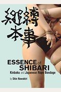 Essence Of Shibari: Kinbaku And Japanese Rope Bondage