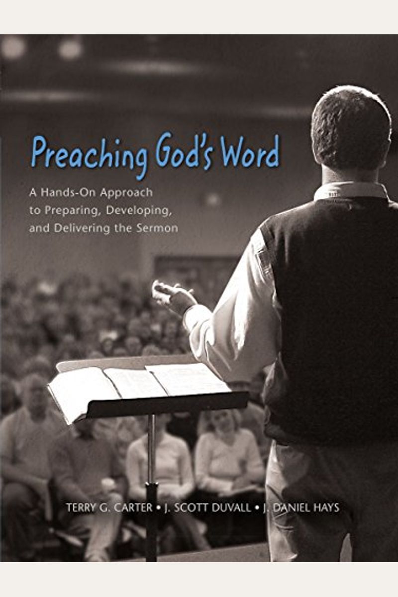 Buy Preaching God's Word: A Hands-On Approach To Preparing, Developing ...