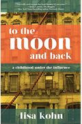 To The Moon And Back: A Childhood Under The Influence
