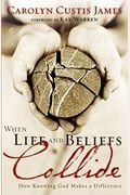 When Life And Beliefs Collide: How Knowing God Makes A Difference
