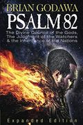 Psalm 82: The Divine Council Of The Gods, The Judgment Of The Watchers And The Inheritance Of The Nations