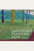 Landscape Painting Now: From Pop Abstraction To New Romanticism