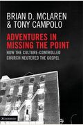 Adventures In Missing The Point: How The Culture-Controlled Church Neutered The Gospel