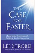 The Case for Easter: A Journalist Investigates the Evidence for the Resurrection
