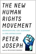 The New Human Rights Movement: Reinventing The Economy To End Oppression