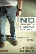 No Perfect People Allowed: Creating A Come As You Are Culture in the Church