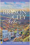 Bryson City Tales: Stories Of A Doctor's First Year Of Practice In The Smoky Mountains