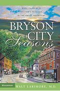Bryson City Seasons: More Tales Of A Doctor's Practice In The Smoky Mountains