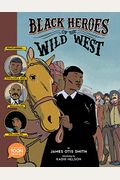 Black Heroes Of The Wild West: Featuring Stagecoach Mary, Bass Reeves, And Bob Lemmons: A Toon Graphic