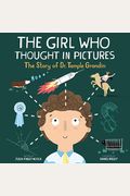 The Girl Who Thought In Pictures: The Story Of Dr. Temple Grandin