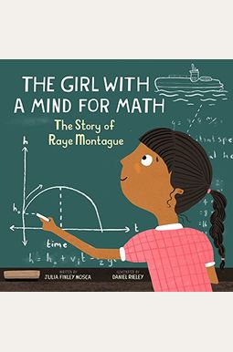 The Girl With A Mind For Math: The Story Of Raye Montague The Girl With A Mind For Math: The Story Of Raye Montague