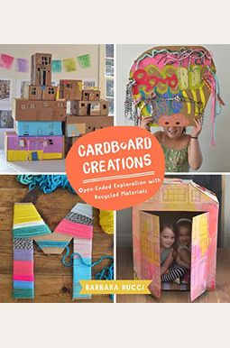 Cardboard Creations: Open-Ended Exploration With Recycled Materials Cardboard Creations: Open-Ended Exploration With Recycled Materials